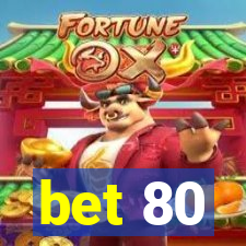 bet 80